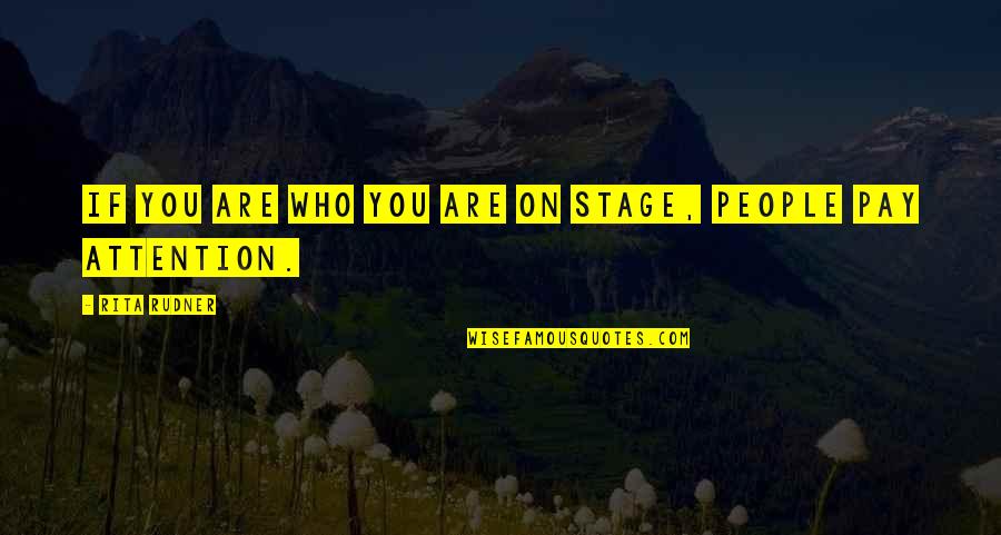 Altitude Of Success Quotes By Rita Rudner: If you are who you are on stage,