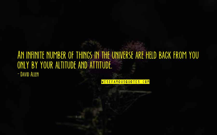 Altitude Quotes By David Allen: An infinite number of things in the universe Altitude Quotes By David Allen: An infinite number of things in the universe