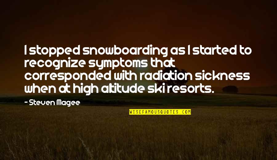 Altitude Quotes By Steven Magee: I stopped snowboarding as I started to recognize Altitude Quotes By Steven Magee: I stopped snowboarding as I started to recognize