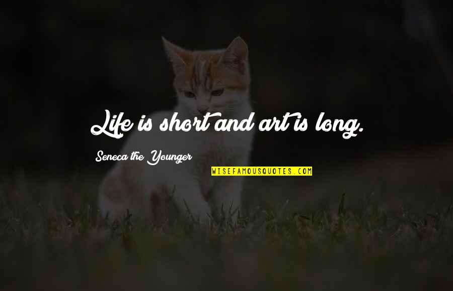 Altitudes Quotes By Seneca The Younger: Life is short and art is long.