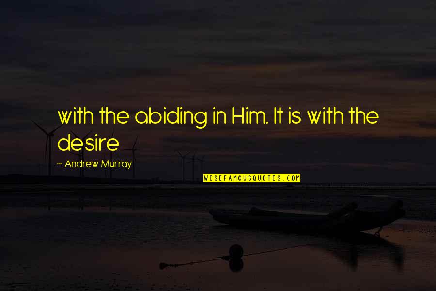 Altivo Los Angeles Quotes By Andrew Murray: with the abiding in Him. It is with