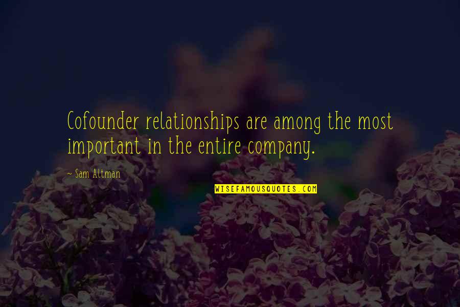 Altman Quotes By Sam Altman: Cofounder relationships are among the most important in