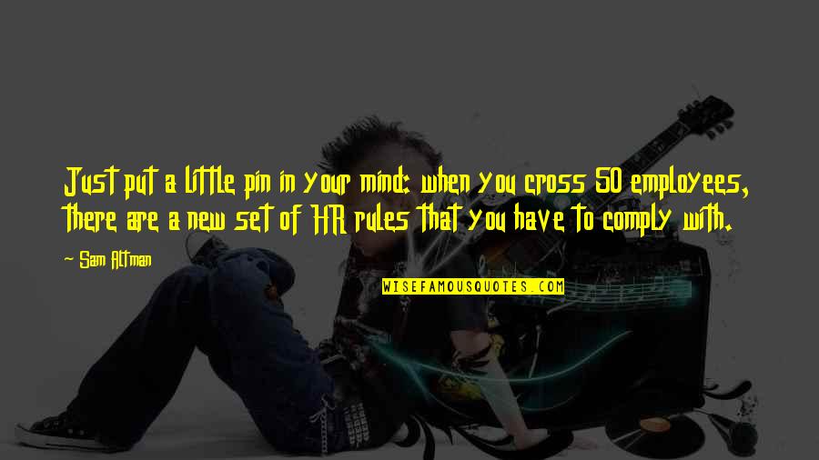 Altman's Quotes By Sam Altman: Just put a little pin in your mind: Altman's Quotes By Sam Altman: Just put a little pin in your mind: