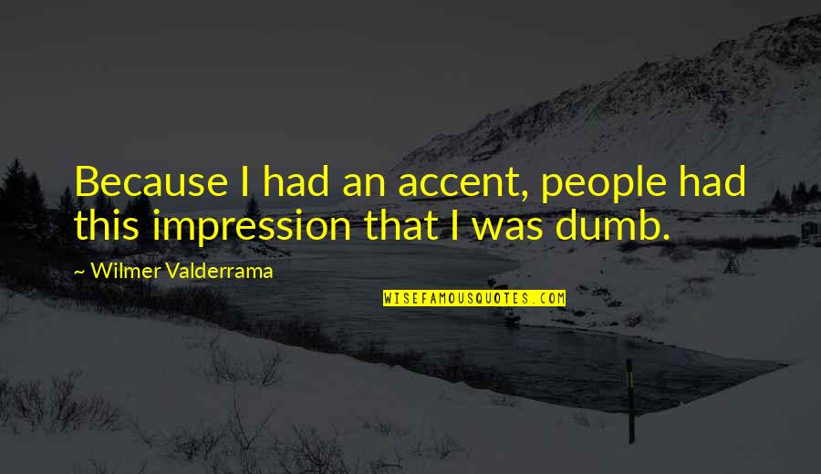 Altmark Wappen Quotes By Wilmer Valderrama: Because I had an accent, people had this