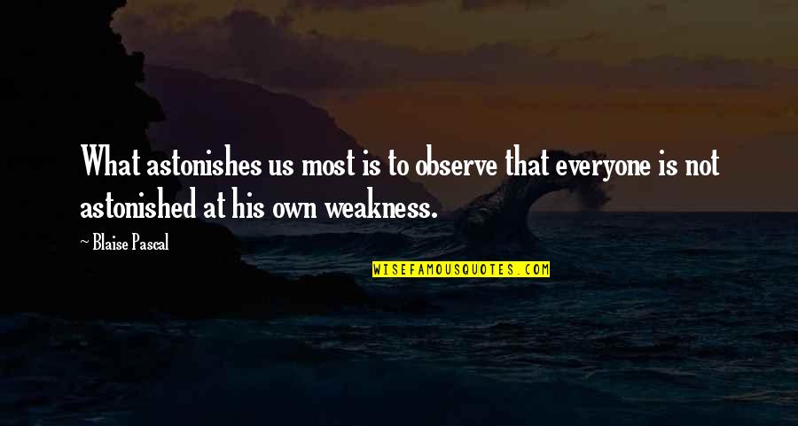 Altmarkkreis Quotes By Blaise Pascal: What astonishes us most is to observe that