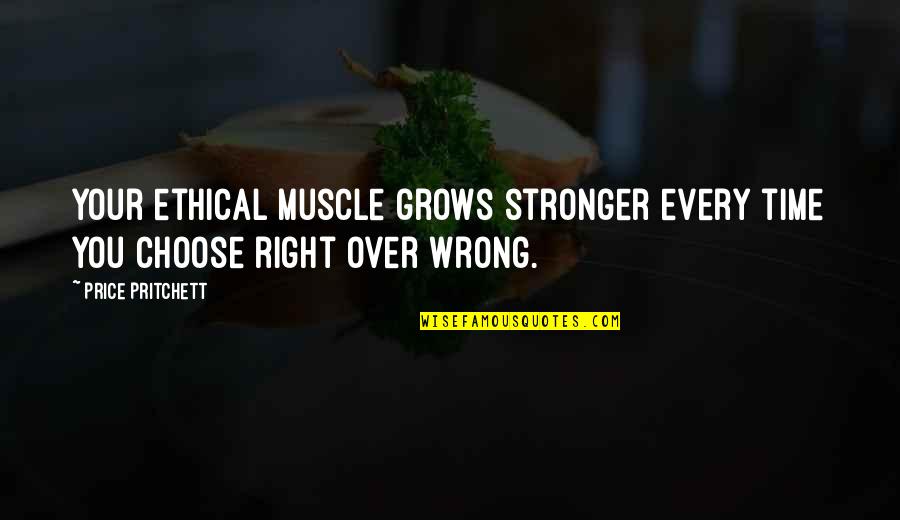 Altmeyer Funeral Home Quotes By Price Pritchett: Your ethical muscle grows stronger every time you