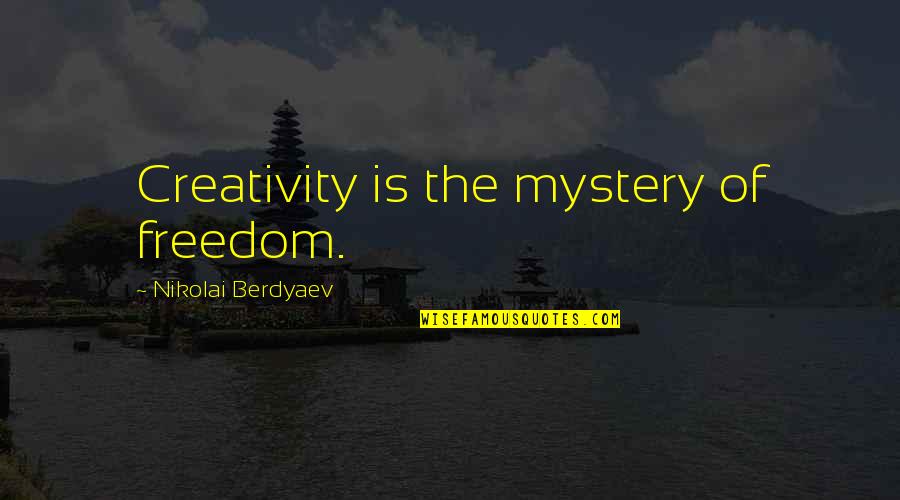 Alto Quotes By Nikolai Berdyaev: Creativity is the mystery of freedom.