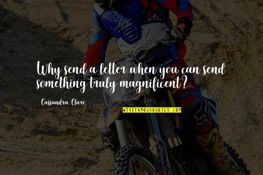 Alto Saotome Quotes By Cassandra Clare: Why send a letter when you can send Alto Saotome Quotes By Cassandra Clare: Why send a letter when you can send
