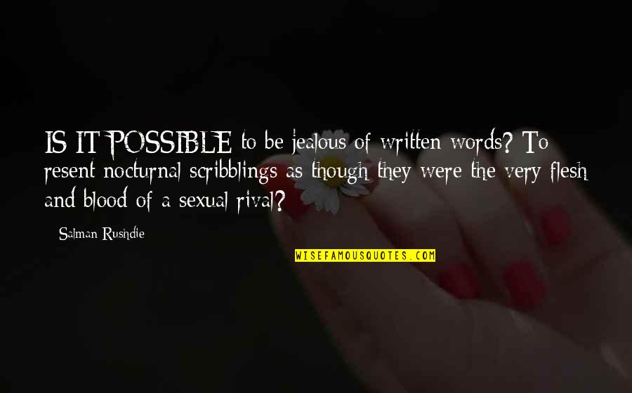 Alto Saotome Quotes By Salman Rushdie: IS IT POSSIBLE to be jealous of written