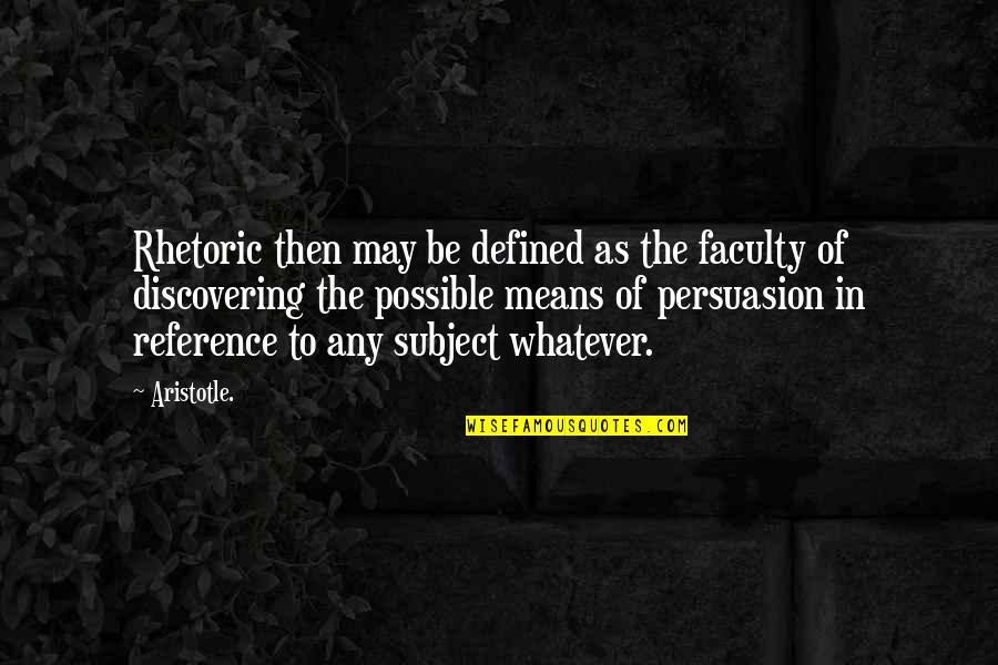 Altobellis Restaurant Quotes By Aristotle.: Rhetoric then may be defined as the faculty