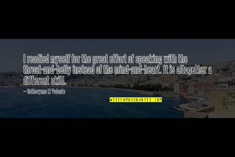 Altogether Great Quotes By Catherynne M Valente: I readied myself for the great effort of Altogether Great Quotes By Catherynne M Valente: I readied myself for the great effort of