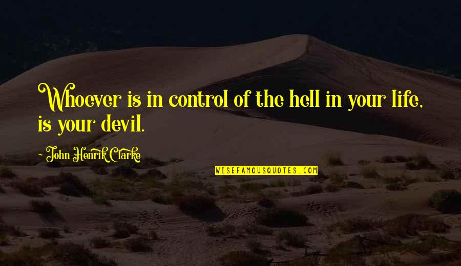 Altoid Quotes By John Henrik Clarke: Whoever is in control of the hell in