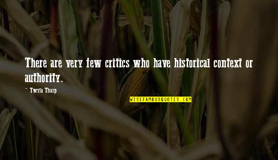 Altomontes Warminster Quotes By Twyla Tharp: There are very few critics who have historical