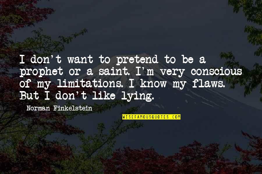 Alton Mason Quotes By Norman Finkelstein: I don't want to pretend to be a