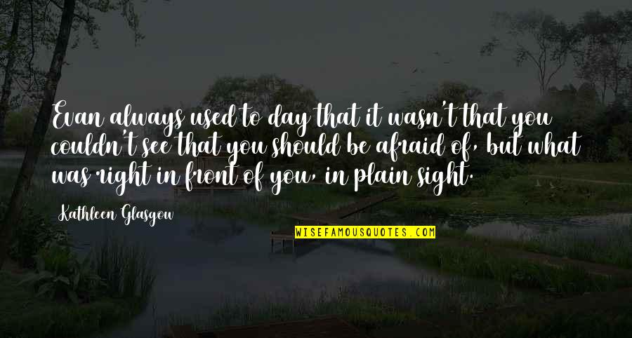 Altons Garden Quotes By Kathleen Glasgow: Evan always used to day that it wasn't Altons Garden Quotes By Kathleen Glasgow: Evan always used to day that it wasn't