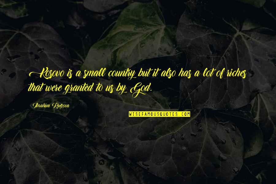 Altra Quotes By Ibrahim Rugova: Kosovo is a small country but it also Altra Quotes By Ibrahim Rugova: Kosovo is a small country but it also