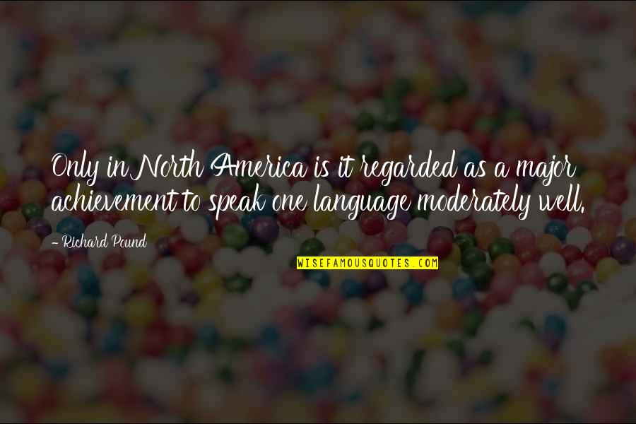 Altrettanto In Inglese Quotes By Richard Pound: Only in North America is it regarded as