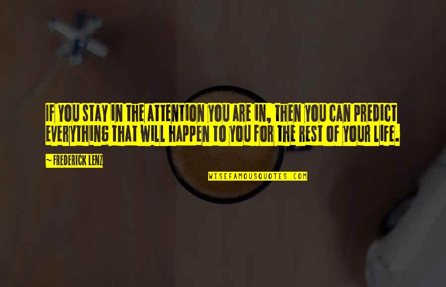 Altro Quotes By Frederick Lenz: If you stay in the attention you are Altro Quotes By Frederick Lenz: If you stay in the attention you are