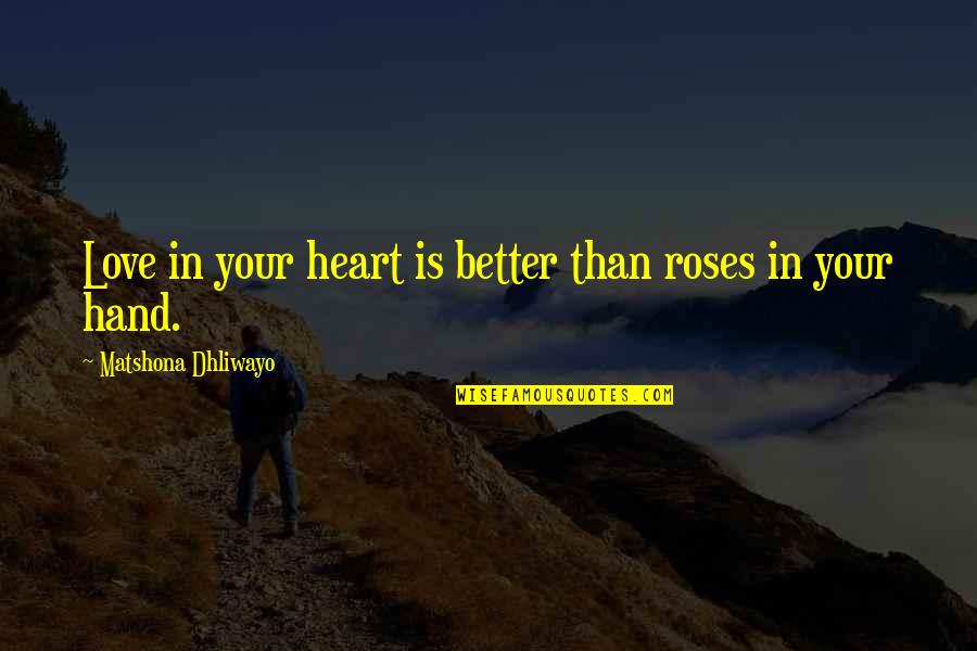 Altruisme Pdf Quotes By Matshona Dhliwayo: Love in your heart is better than roses