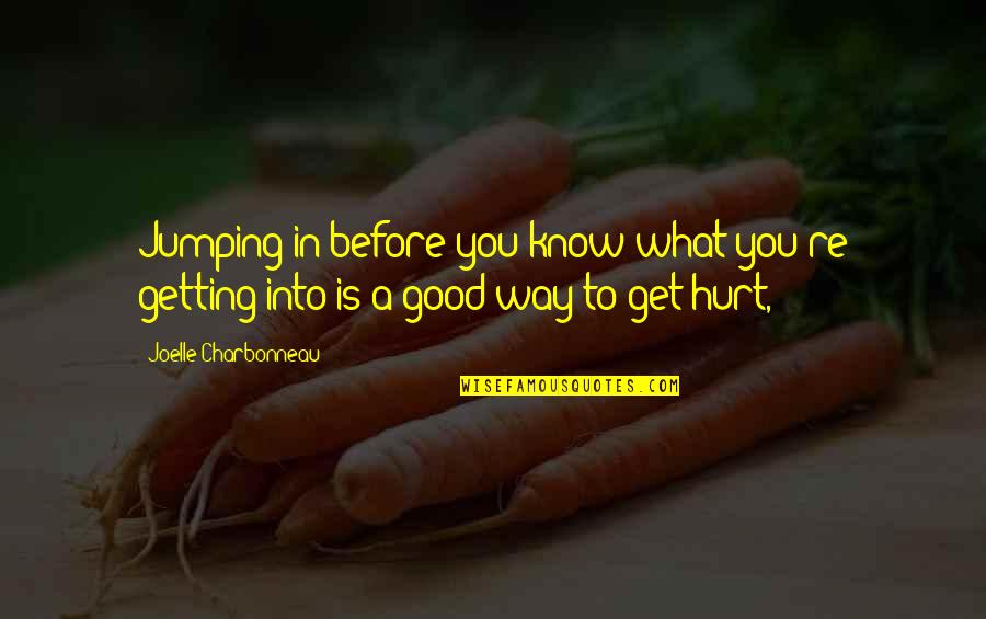 Altruismo Kahulugan Quotes By Joelle Charbonneau: Jumping in before you know what you're getting Altruismo Kahulugan Quotes By Joelle Charbonneau: Jumping in before you know what you're getting
