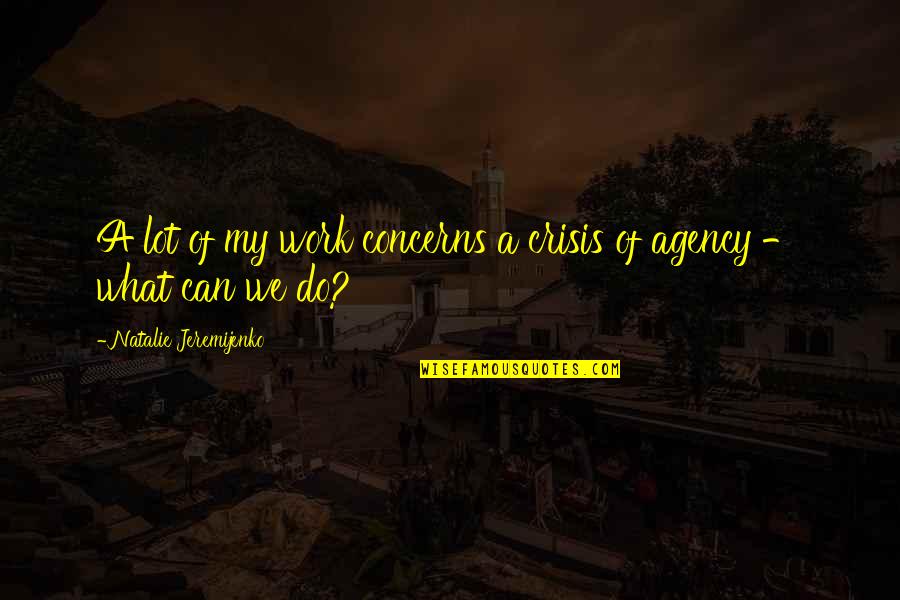 Altruismo Priberam Quotes By Natalie Jeremijenko: A lot of my work concerns a crisis Altruismo Priberam Quotes By Natalie Jeremijenko: A lot of my work concerns a crisis