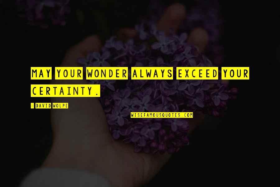 Altruiste En Quotes By David Wolpe: May your wonder always exceed your certainty.