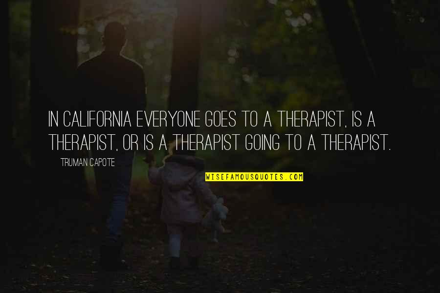 Altschuler Beach Quotes By Truman Capote: In California everyone goes to a therapist, is