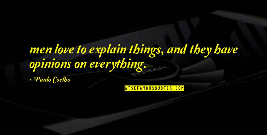Alttan Ders Quotes By Paulo Coelho: men love to explain things, and they have
