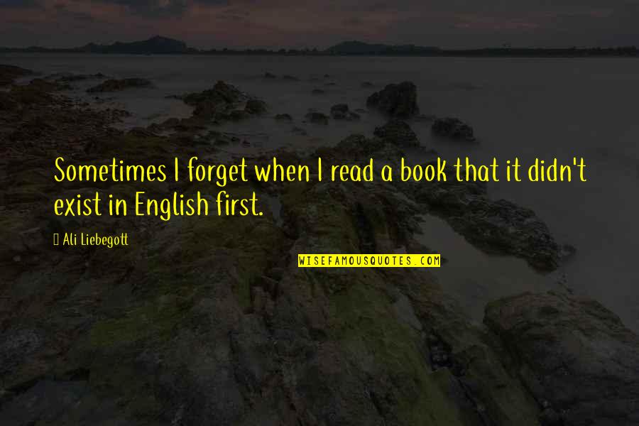 Altunkaya Trading Quotes By Ali Liebegott: Sometimes I forget when I read a book