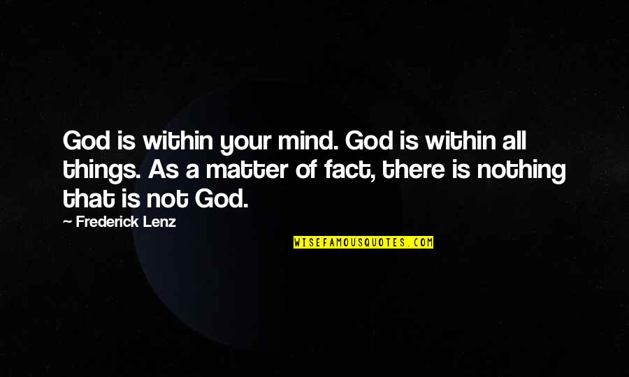 Alturo Alvarez Quotes By Frederick Lenz: God is within your mind. God is within Alturo Alvarez Quotes By Frederick Lenz: God is within your mind. God is within