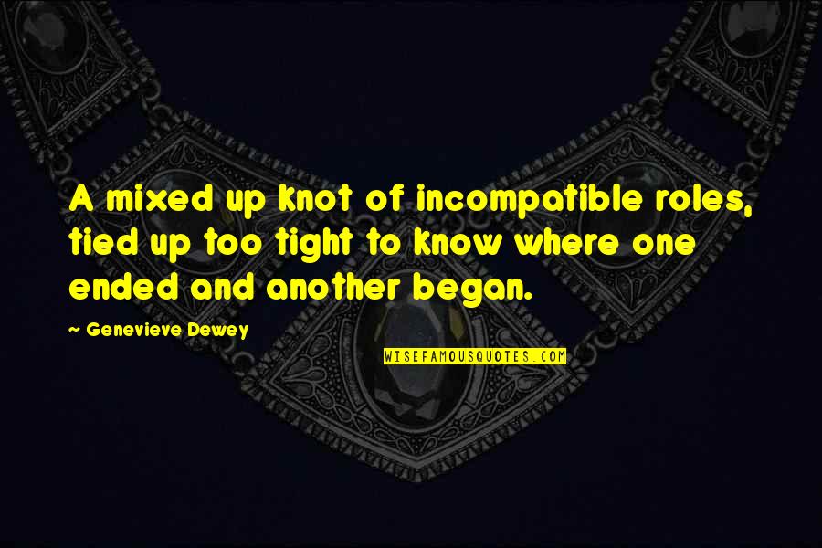 Altuzarra Sale Quotes By Genevieve Dewey: A mixed up knot of incompatible roles, tied