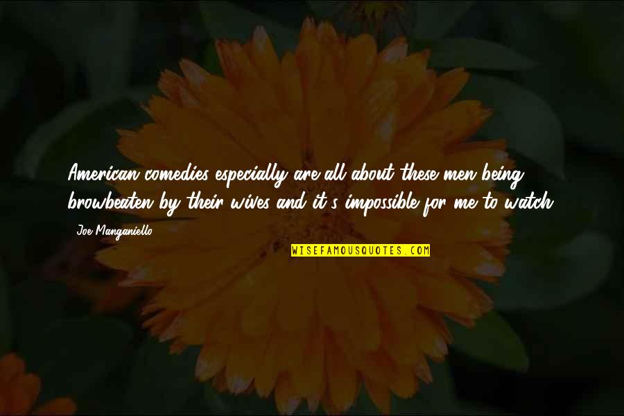 Altyazi Quotes By Joe Manganiello: American comedies especially are all about these men Altyazi Quotes By Joe Manganiello: American comedies especially are all about these men