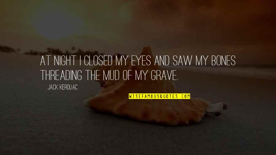 Alucard Coffin Quote Quotes By Jack Kerouac: At night I closed my eyes and saw