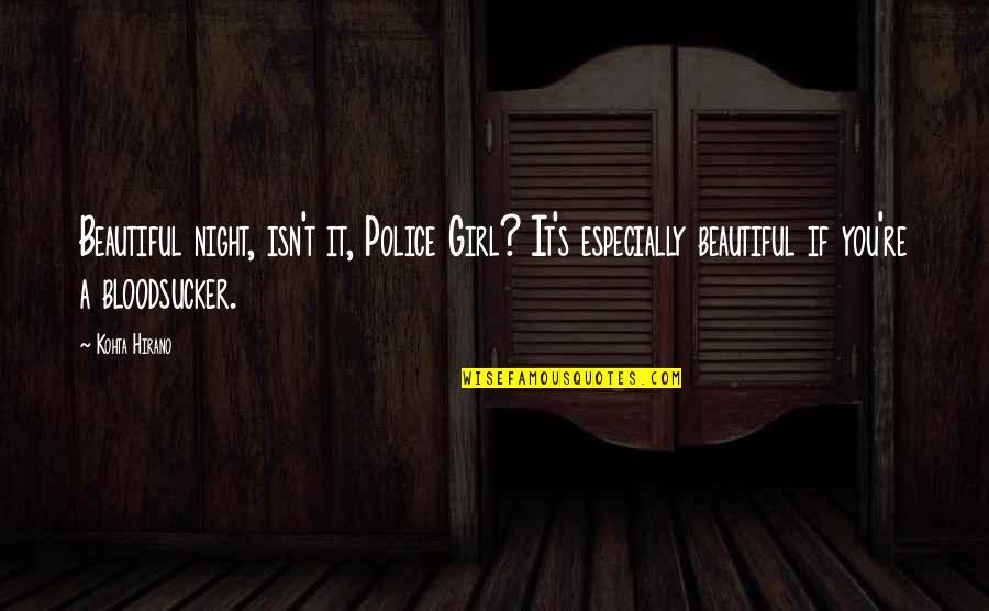 Alucard Hellsing Quotes By Kohta Hirano: Beautiful night, isn't it, Police Girl? It's especially Alucard Hellsing Quotes By Kohta Hirano: Beautiful night, isn't it, Police Girl? It's especially