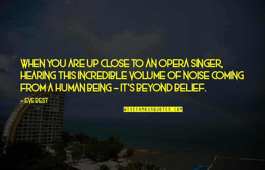 Alucinada Memes Quotes By Eve Best: When you are up close to an opera