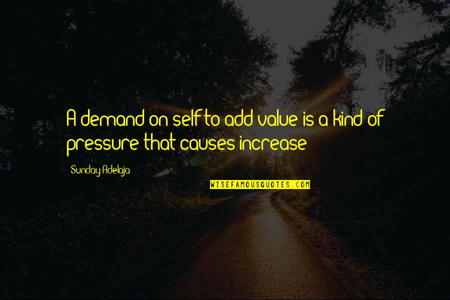 Alue Quotes By Sunday Adelaja: A demand on self to add value is