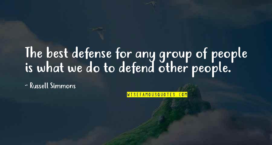 Alugar T0 Quotes By Russell Simmons: The best defense for any group of people