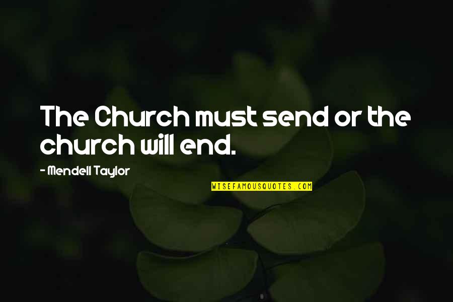 Aluisio Maggini Quotes By Mendell Taylor: The Church must send or the church will Aluisio Maggini Quotes By Mendell Taylor: The Church must send or the church will