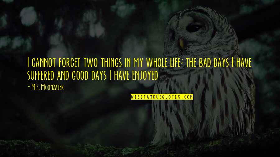 Alumbrado Quotes By M.F. Moonzajer: I cannot forget two things in my whole