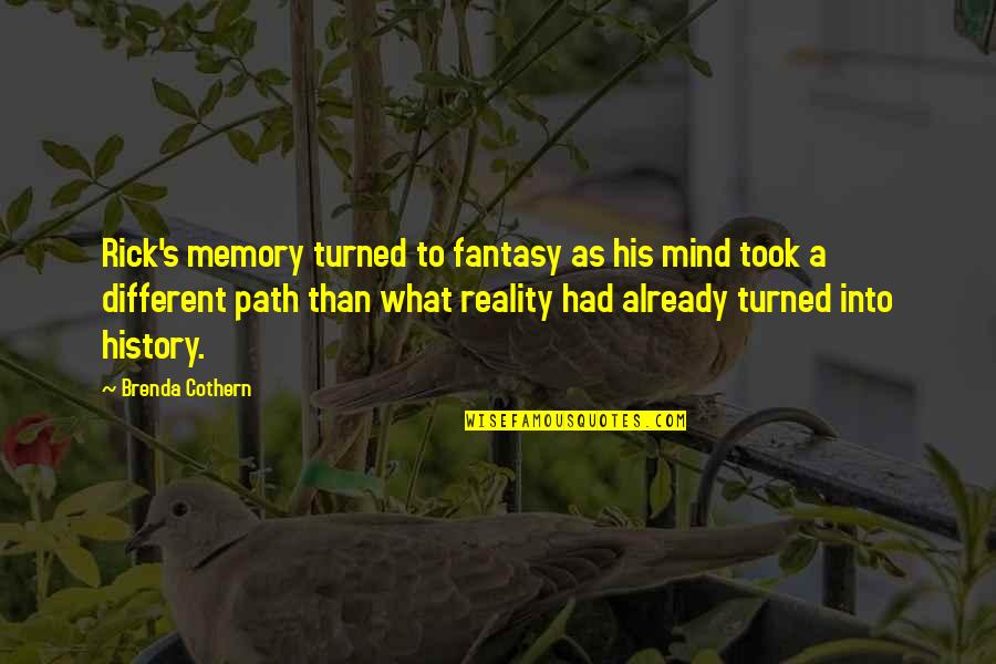 Alumbramiento Quotes By Brenda Cothern: Rick's memory turned to fantasy as his mind