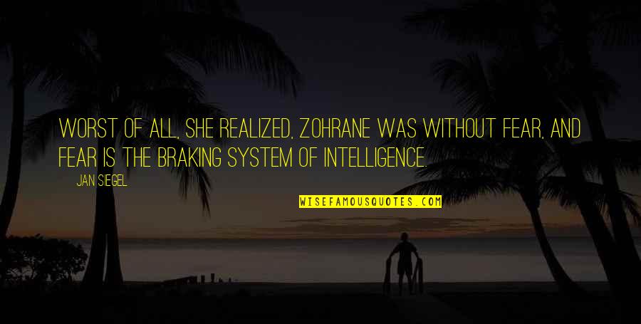 Alumbre Usos Quotes By Jan Siegel: Worst of all, she realized, Zohrane was without Alumbre Usos Quotes By Jan Siegel: Worst of all, she realized, Zohrane was without