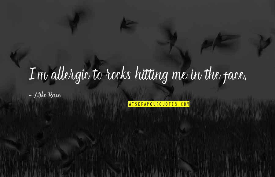 Aluminized Heat Quotes By Mike Rowe: I'm allergic to rocks hitting me in the Aluminized Heat Quotes By Mike Rowe: I'm allergic to rocks hitting me in the