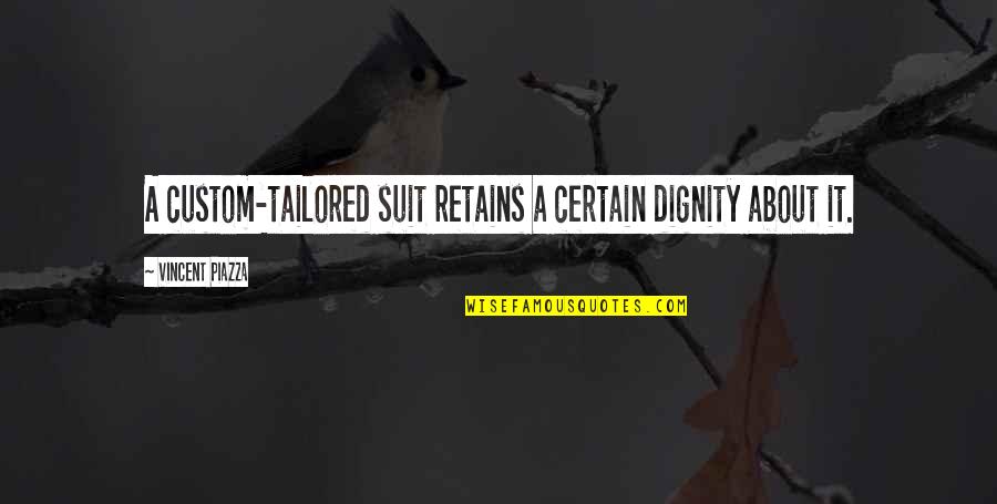 Aluminized Roof Quotes By Vincent Piazza: A custom-tailored suit retains a certain dignity about