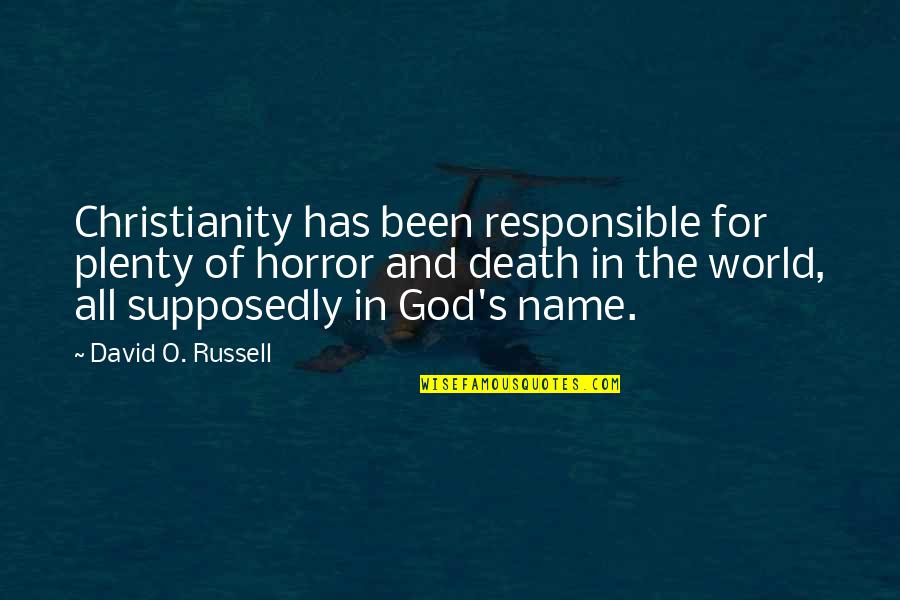 Alummoodan Birthday Quotes By David O. Russell: Christianity has been responsible for plenty of horror