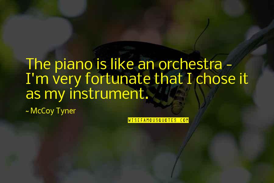 Alumni Vs Alumnus Quotes By McCoy Tyner: The piano is like an orchestra - I'm