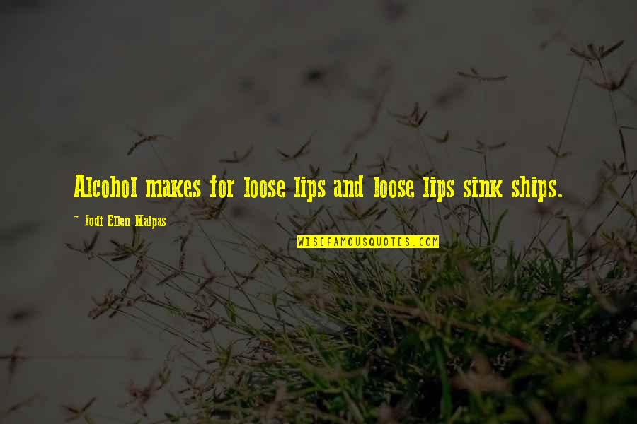 Alumnos Uabc Quotes By Jodi Ellen Malpas: Alcohol makes for loose lips and loose lips Alumnos Uabc Quotes By Jodi Ellen Malpas: Alcohol makes for loose lips and loose lips