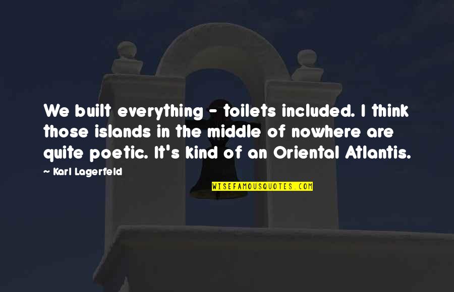 Alune Quotes By Karl Lagerfeld: We built everything - toilets included. I think