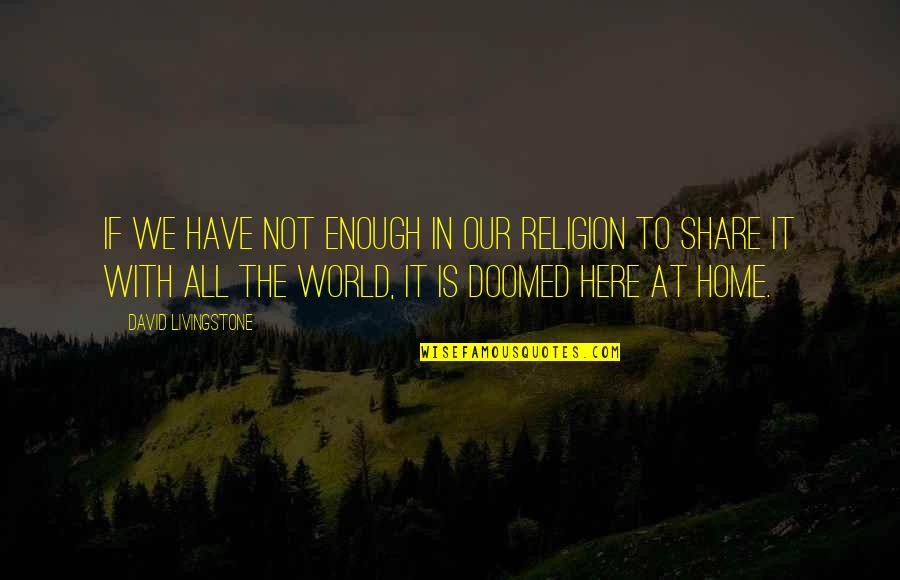 Alunecarea Quotes By David Livingstone: If we have not enough in our religion Alunecarea Quotes By David Livingstone: If we have not enough in our religion