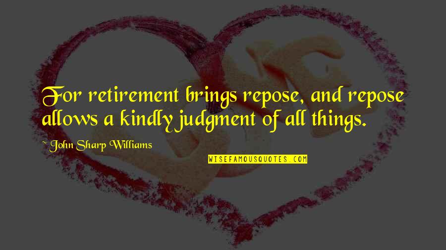 Alunos Minerva Quotes By John Sharp Williams: For retirement brings repose, and repose allows a Alunos Minerva Quotes By John Sharp Williams: For retirement brings repose, and repose allows a