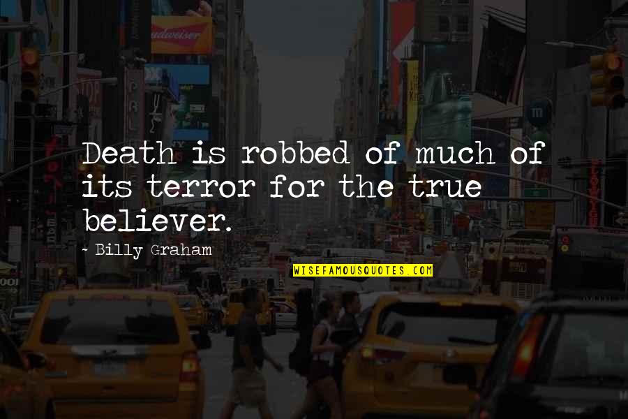 Alusin De Techo Quotes By Billy Graham: Death is robbed of much of its terror Alusin De Techo Quotes By Billy Graham: Death is robbed of much of its terror